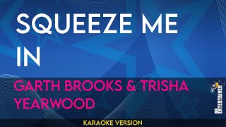 Squeeze Me In - Garth Brooks &amp; Trisha Yearwood (KARAOKE)