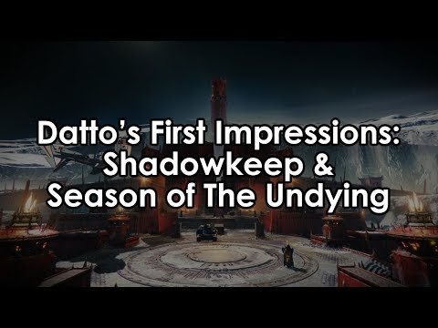 Datto's First Impressions of Shadowkeep & Season of the Undying