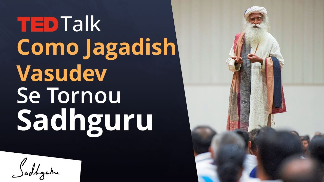 Como Jaggi Vasudev se Tornou Sadhguru | TED Talk 2009 | Sadhguru Português