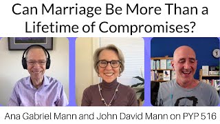 Can Marriage be More Than a Lifetime of Compromises Ana Gabriel Mann & John David Mann