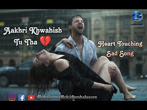 Aakhri Khwahish Tu Tha 💔 | Heart Touching Sad Song | Emotional Love Breakup Song 2025