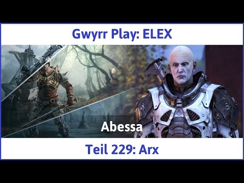 ELEX deutsch Teil 229 - Arx Let's Play