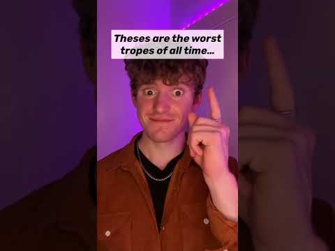 The worst tropes ever...