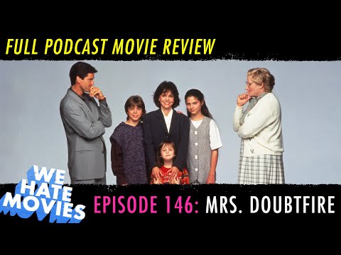 We Hate Movies - Mrs. Doubtfire (MOVIE REVIEW PODCAST)