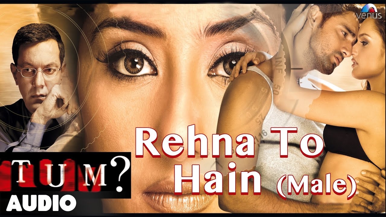 Rahanaa To Hai Tere Hi Sang Rahanaa Magar Mumaqin Nahin Lyrics | Tum | Roop Kumar Rathod, Alka Yagnik, Kumar Sanu | Himesh Reshammiya