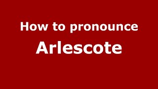 How to pronounce Arlescote