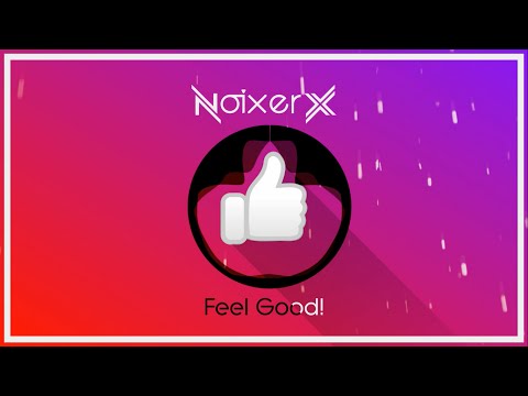 Noixer X - Feel Good! (Original Mix)