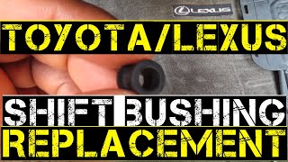 Toyota/Lexus Transmission Shift Bushing (Shift Linkage) Replacement