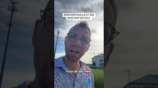 Margaritaville at Sea New Ship Details