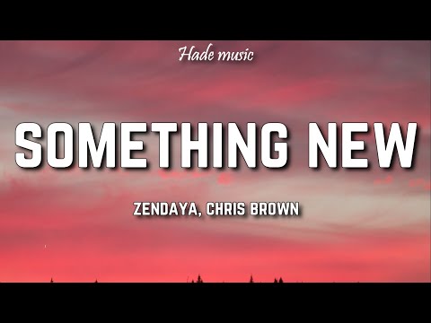 Zendaya - Something New (Lyrics) ft. Chris Brown