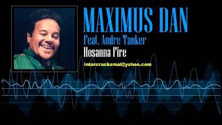 Maximus Dan Feat. André Tanker - Hosanna Fire