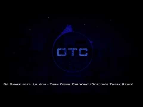 DJ Snake feat. Lil Jon - Turn Down For What (Dotcom's Twerk Remix)