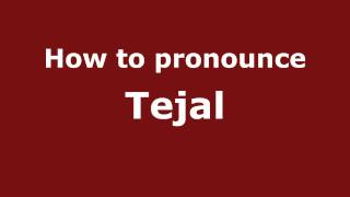 How to pronounce Tejal
