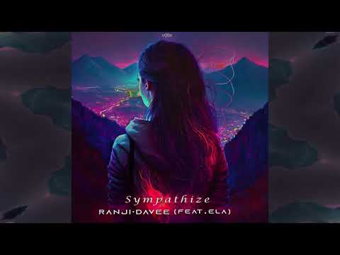 Ranji & Davee - Sympathize [Feat. Ela]