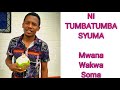 MWANA WAKWA SOMA OFFICIAL SONG LYRICS JACKSON MUTINDA MASEKETE
