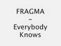 Fragma-Everybody Knows