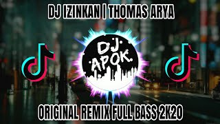 Download lagu Dj Izinkan Thomas Arya | Original Remix Full Bass | By DJ Apok mp3