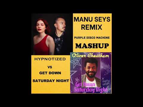 Purple Disco Machine vs Oliver Cheatham - Hypnotized Get Down Saturday Manu Seys Mashup
