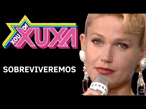 Xuxa - Sobreviveremos