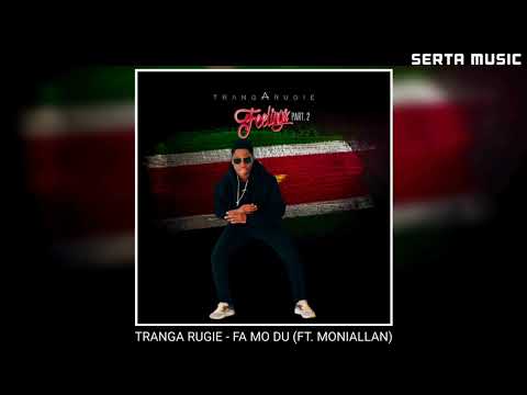 TRANGA RUGIE - FA MO DU (FT. MONIALLAN)