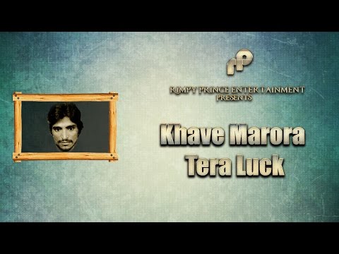 Khave Marora Tera Luck