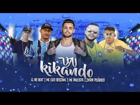 MC LICO, IVSON POLÊMICO, MC PAULISTA, MC JERRY - VAI KIKANDO - BREGA FUNK