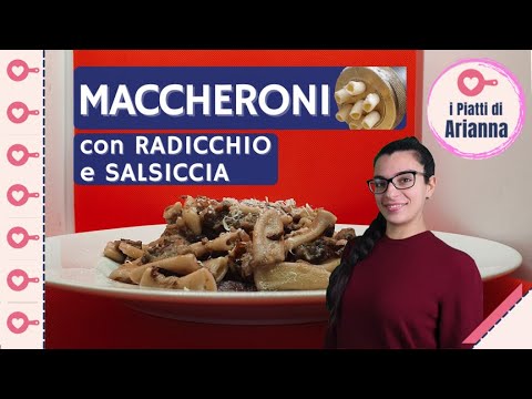Maccheroni con Radicchio e Salsiccia