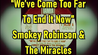 &quot;We&#39;ve Come Too Far To End It Now&quot; - Smokey Robinson And The Miracles (lyrics)