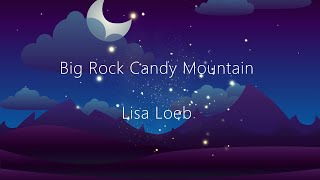 Big Rock Candy Mountain w/ lyrics - Lisa Loeb