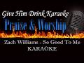 Zach Williams ~ So Good To Me Karaoke
