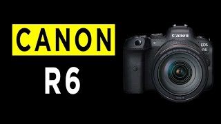 Canon EOS R6 Mirrorless Camera Highlights & Overview -2020