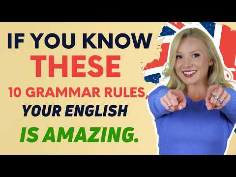 If you know these 10 English grammar rules, your English is amazing!