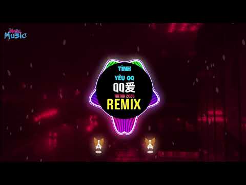 QQ爱 (2025DJ抖音版) Tình Yêu QQ (Remix Tiktok) - 孙辉&蓝若兮 Tôn Huy, Lam Nhược Hy