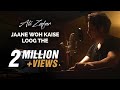 Ali Zafar Jaane Woh Kaise Loog The