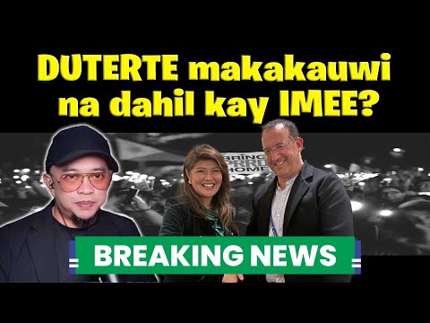 DUTERTE makakauwi na dahil kay IMEE?