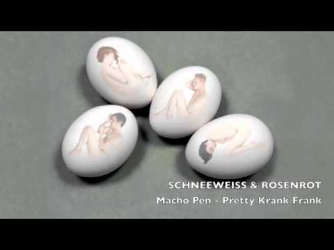SCHNEEWEISS & ROSENROT - Macho Pen / Pretty Krank Frank