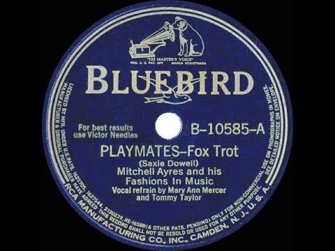 1940 Mitchell Ayres - Playmates (Mary Ann Mercer & Tommy Taylor, vocal)