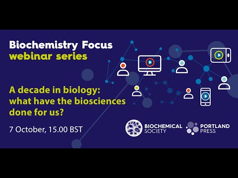 Biochemistry Focus webinar series - A decade in biology: what have the biosciences done for us