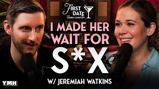 I Made Her Wait Before We Had S*x w/ Jeremiah Watkins | First Date with Lauren Compton