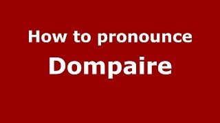 How to pronounce Dompaire