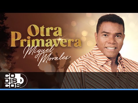 Otra Primavera, Miguel Morales - Video