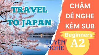 Luyện Nghe Tiếng Anh Cơ Bản A2 | Travel to Japan | English Podcast