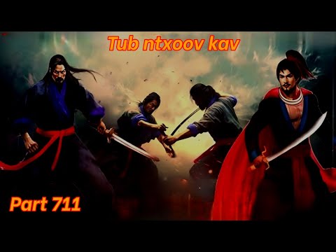 Ntxoov kav The Hmong Legend Part 711- Yawg Txom Leeb - Sword fighter for justice