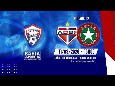 BAIANO SUB 20 | BAHIA DE FEIRA X ESTRELA DE MARÇO| 11/03 - 15H