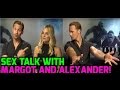 The Legend Of Tarzan Alexander Skarsgard Would NOT Recommend Sex With Margot Robbie