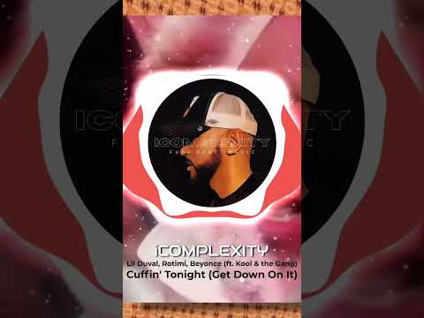 Cuffin' Tonight (Get Down On it) - Lil Duval, Rotimi, Beyonce (ft. Kool and the Gang)