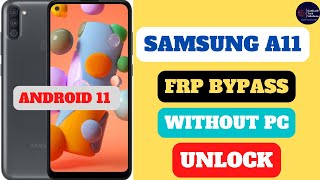 SAMSUNG A11 FRP BYPASS|| WITHOUT PC|| ANDROID 11 ||GOOGLE ACCOUNT