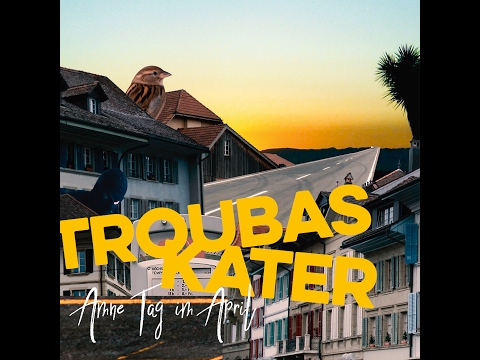 Troubas Kater - Am ne Tag im April - Lyrics Video