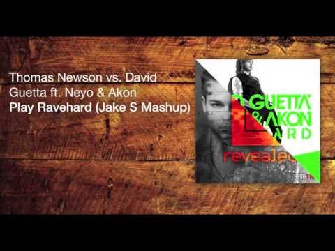 Thomas Newson vs. David Guetta ft. Ne-yo & Akon & Albert Neve - Play Ravehard (Jake S Mashup)