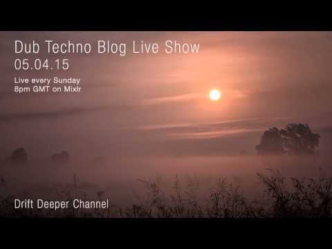 Dub Techno Blog Live Show 038 - Mixlr - 05.04.15